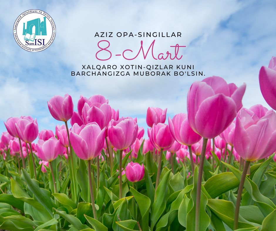 8-mart — Xalqaro xotin-qizlar kuni” munosabati bilan institut rektorining tabrigi