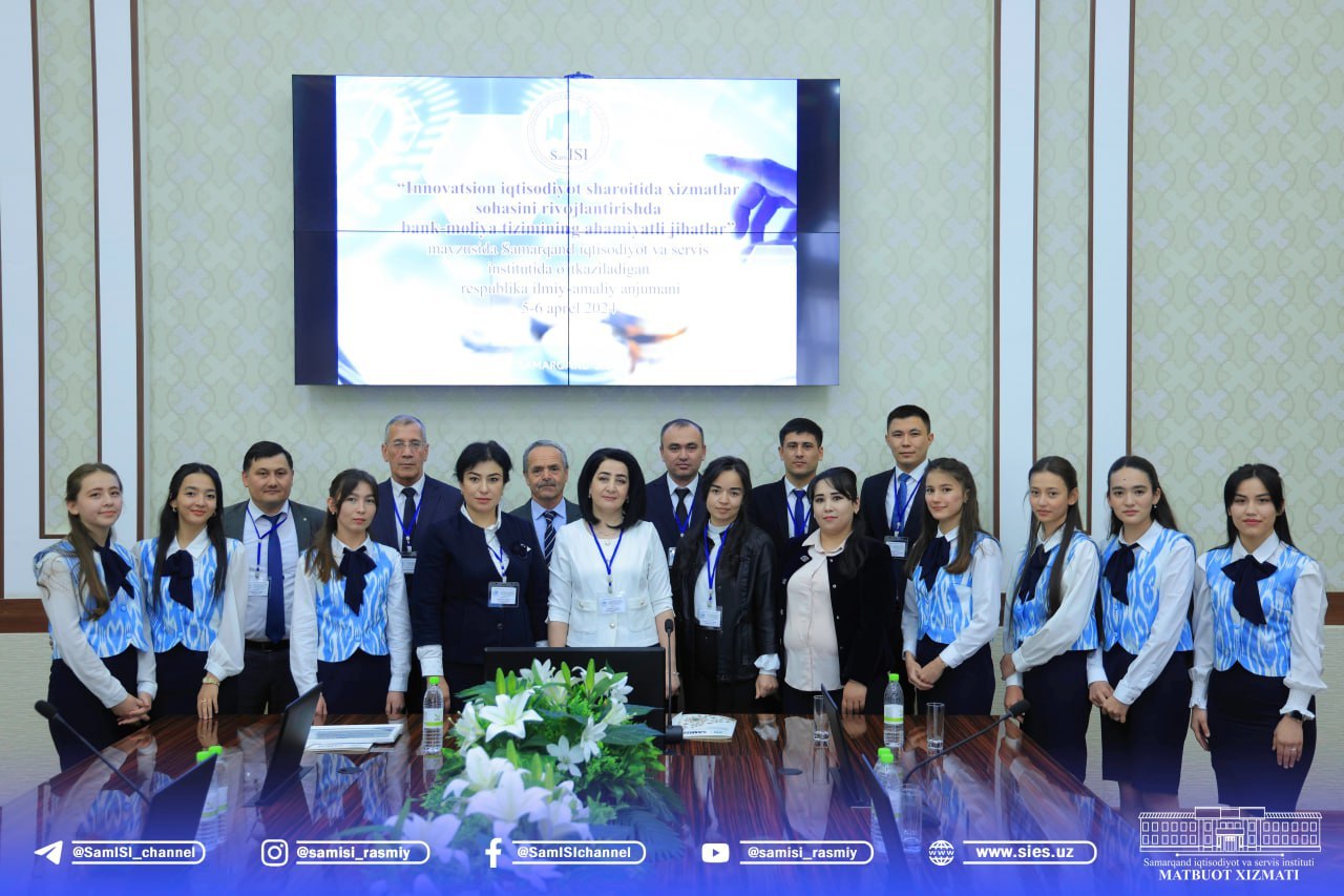 Samarqand iqtisodiyot va servis institutida “Innovatsion iqtisodiyot sharoitida xizmatlar sohasini rivojlantirishda bank-moli...