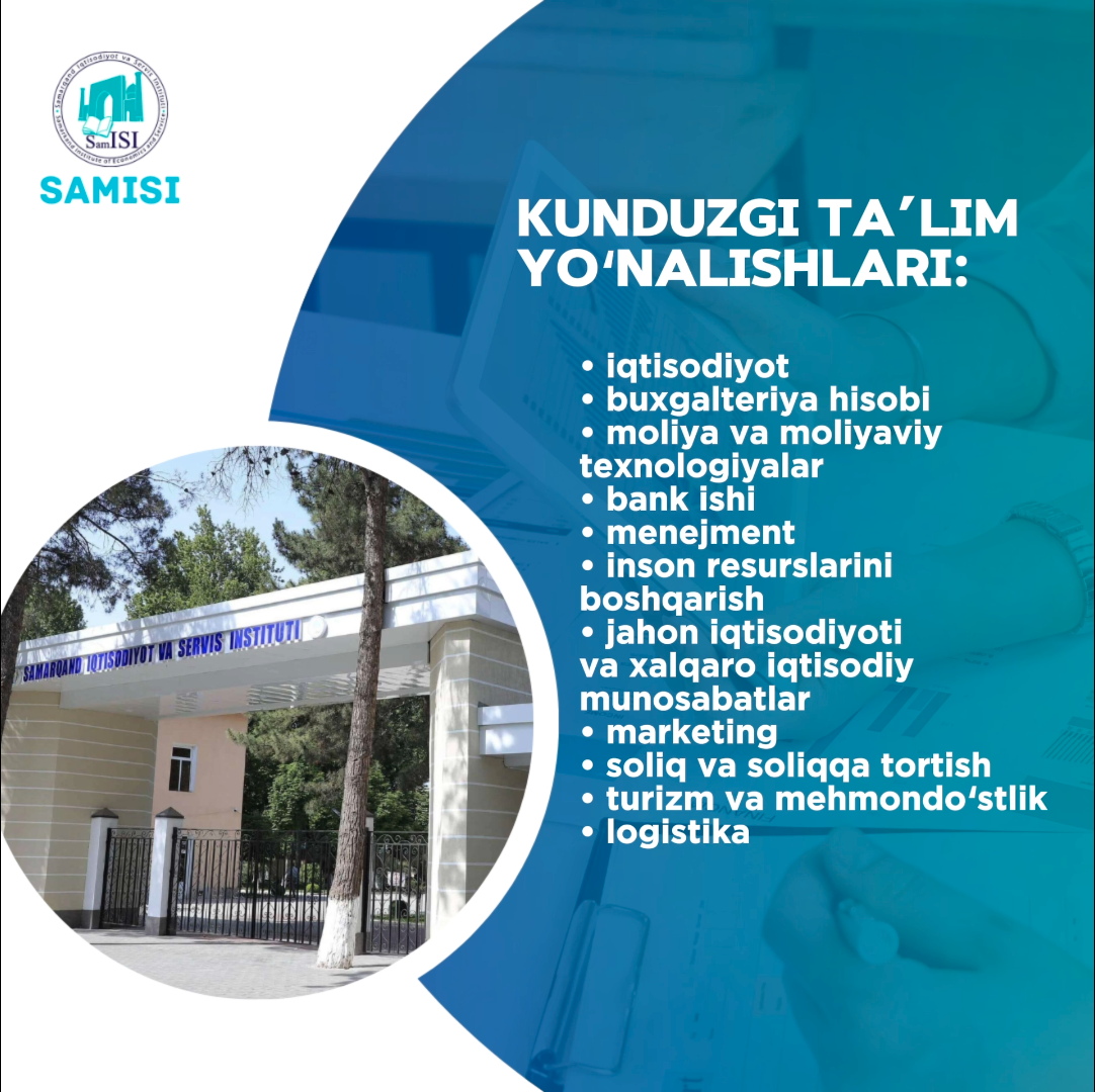 Samarqand iqtisodiyot va servis instituti iqtisodiyot sohasida yetakchi mutaxassis bo'lishni istagan abiturientlarni o&#...