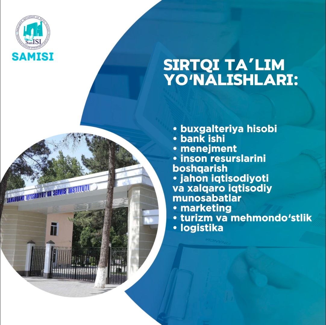 Samarqand iqtisodiyot va servis instituti iqtisodiyot sohasida yetakchi mutaxassis bo'lishni istagan abiturientlarni o&#...