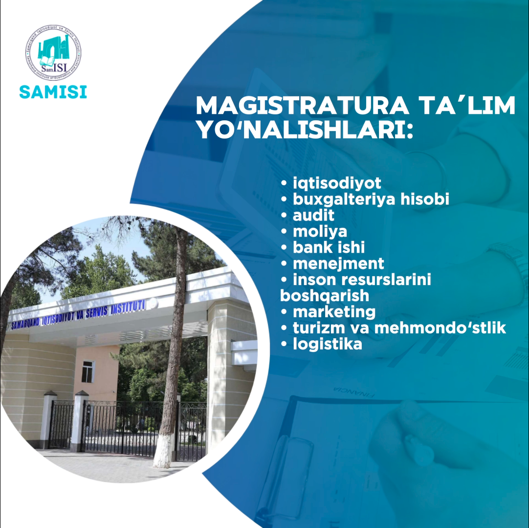 Samarqand iqtisodiyot va servis instituti iqtisodiyot sohasida yetakchi mutaxassis bo'lishni istagan abiturientlarni o&#...