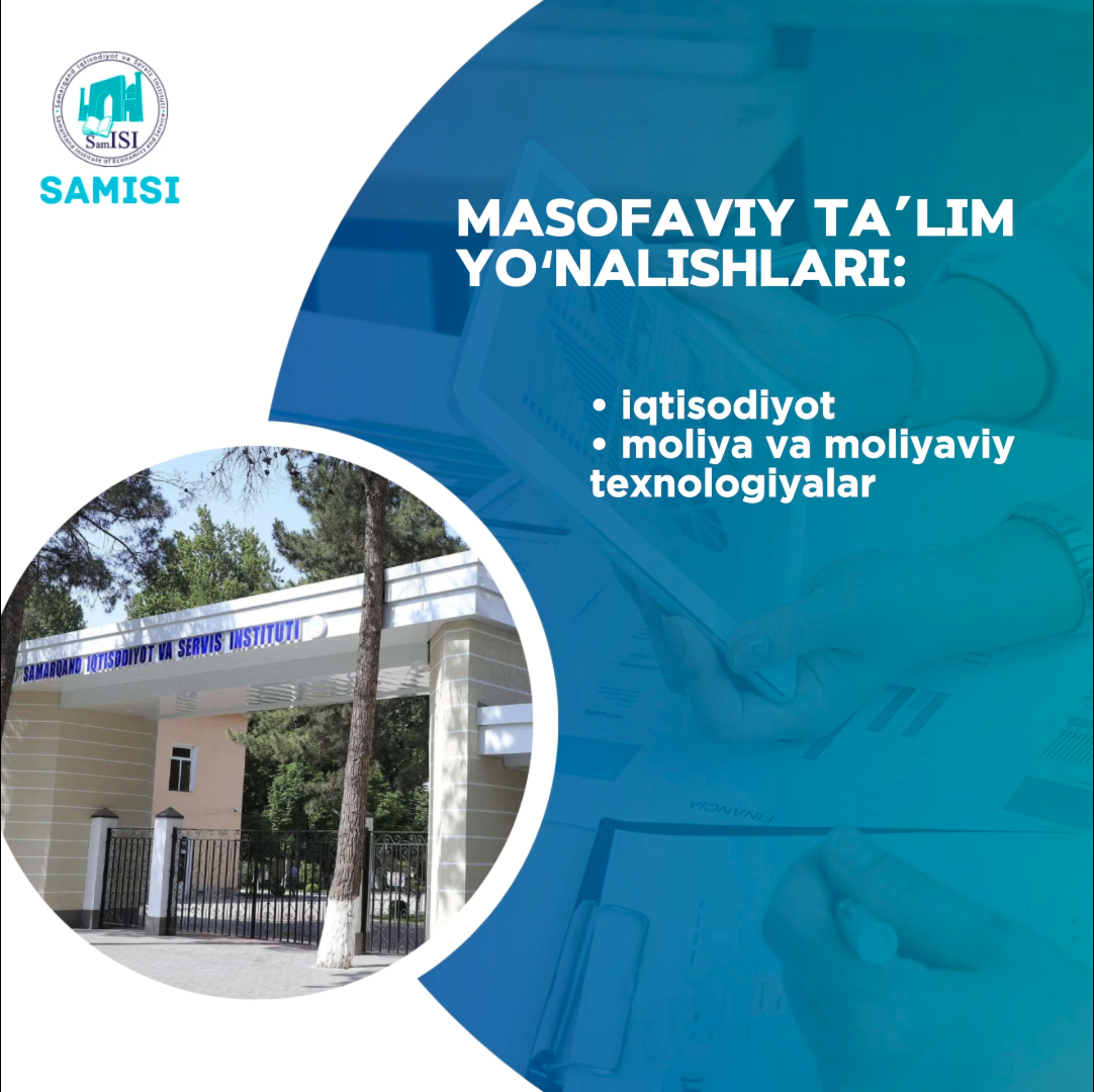 Samarqand iqtisodiyot va servis instituti iqtisodiyot sohasida yetakchi mutaxassis bo'lishni istagan abiturientlarni o&#...